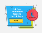 14 free mini video lessons in 14 days: DAY 6